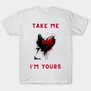 Take Me... I'm Yours T-Shirt